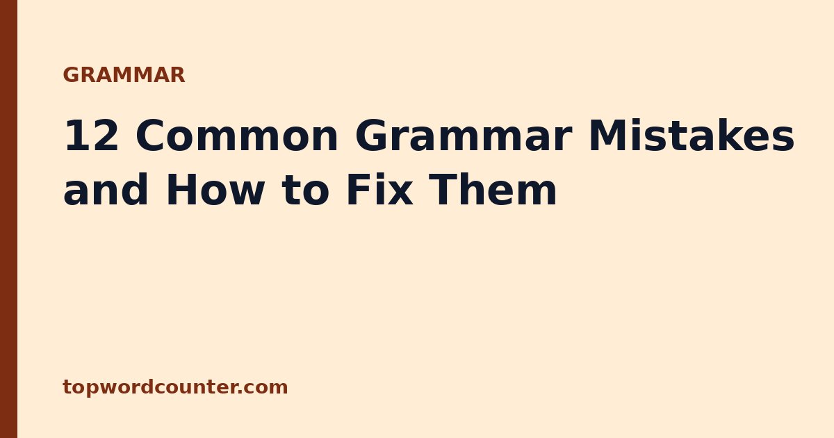 12 Common Grammar Mistakes and How to Fix Them